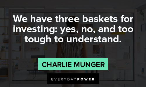 Charlie Munger quotes about we have three baskets for investing