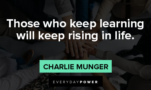 Charlie Munger quotes about those who keep learning will keep rising in life
