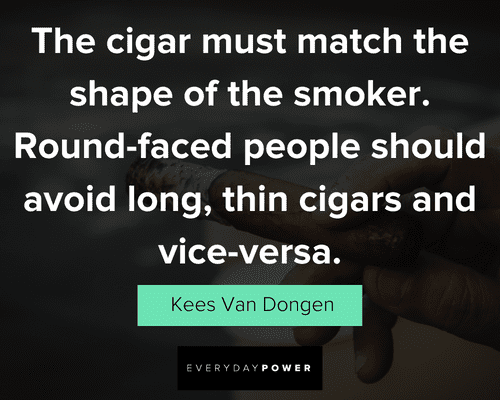 Cigar quotes about the shape of the smoker