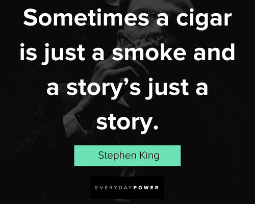 Cigar quotes about sometimes a cigar is just a smoke and a story's just a story