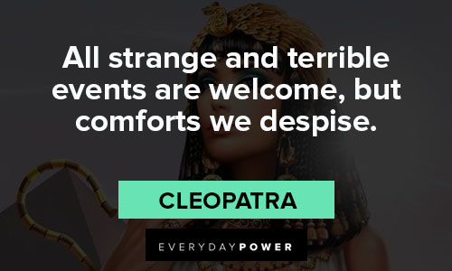 Cleopatra quotes about all strange and terrible events are welcome