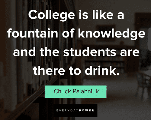 college quotes about college is like a fountain of knowledge and the students are there to drink