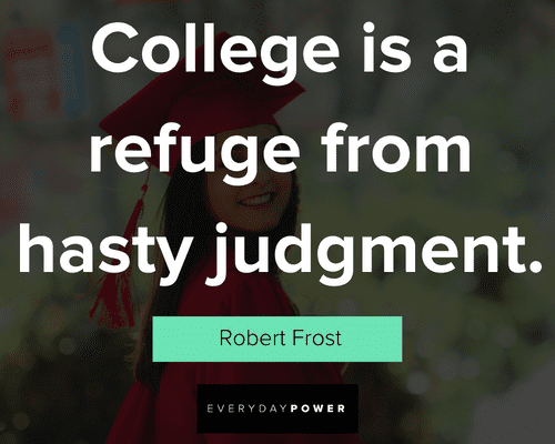 college quotes about college is a refuge from hasty judgment