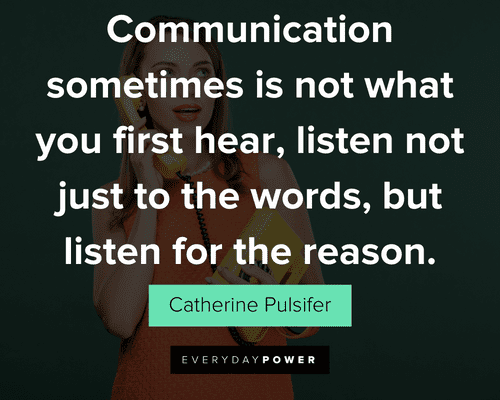 communication quotes about communication sometimes is not what you first hear