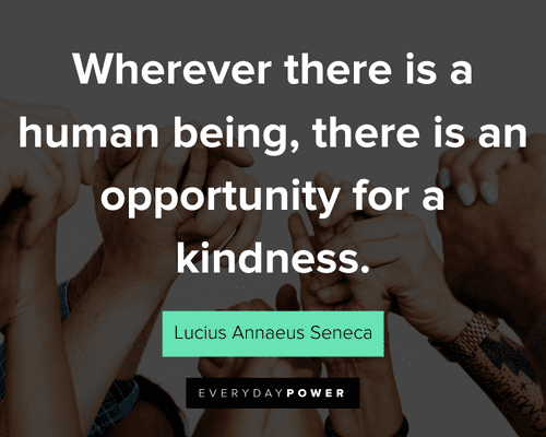 community quotes about wherever there is a human being, there is an opportunity for a kindness