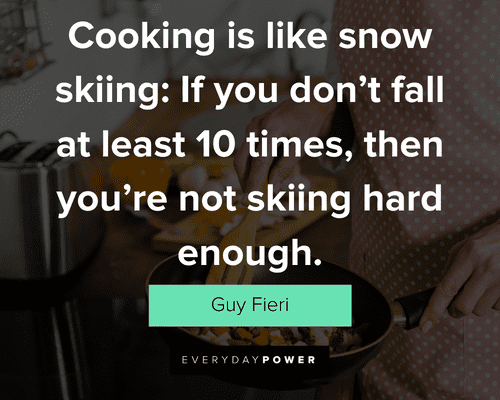 cooking quotes about Cooking is like snow skiing