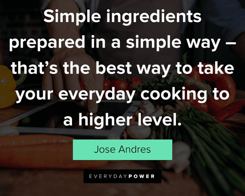 cooking quotes about Simple ingredients prepared in a simple way