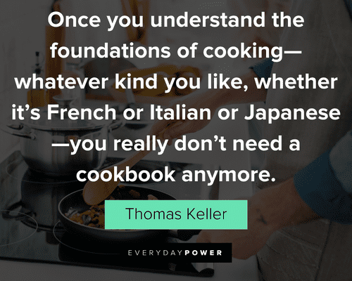cooking quotes about Once you understand the foundations of cooking