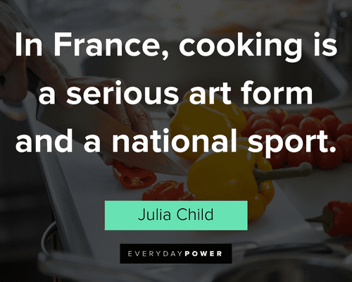 cooking quotes about In France, cooking is a serious art form and a national sport