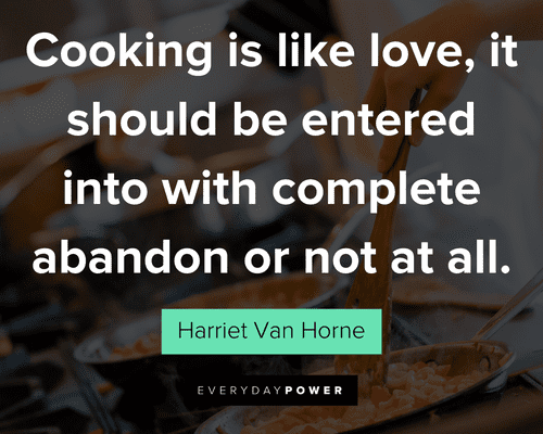 cooking quotes about cooking is like love, it should be entered into with complete abandon or not at all
