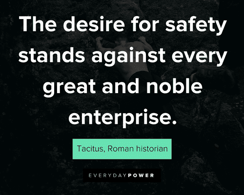 courage quotes about the desire for safety stands against every great and noble enterprise