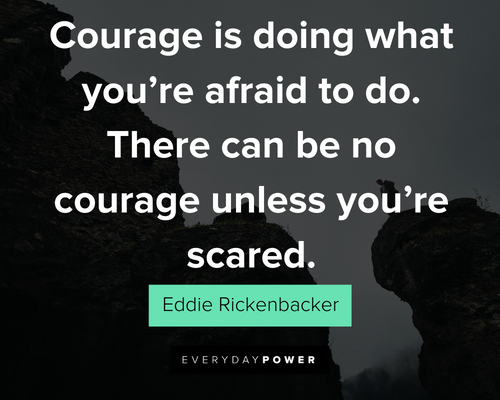 courage quotes about courage is doing what you're afraid to do. There can be no courage unless you're scared
