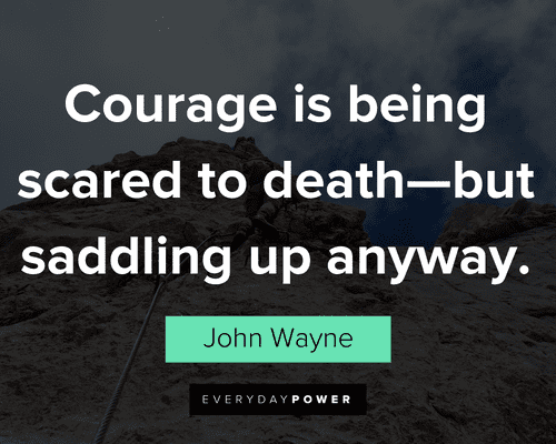 courage quotes about courage is being scared to death—but saddling up anyway
