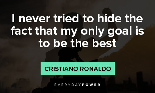 cristiano ronaldo quotes about to be the best