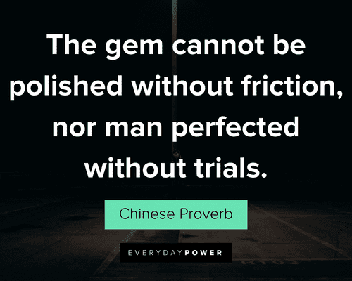 dark quotes about the gem cannot be polished without friction, nor man perfected without trials