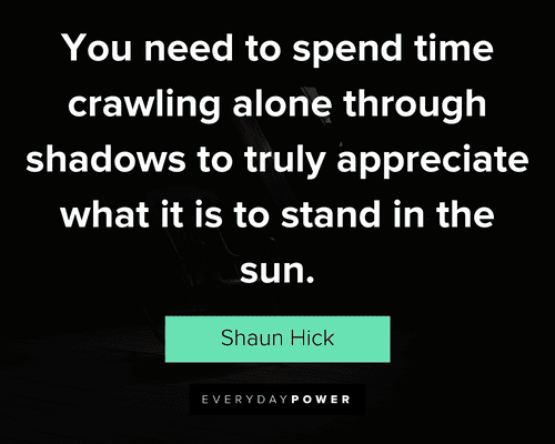 dark quotes it is to stand in the sun