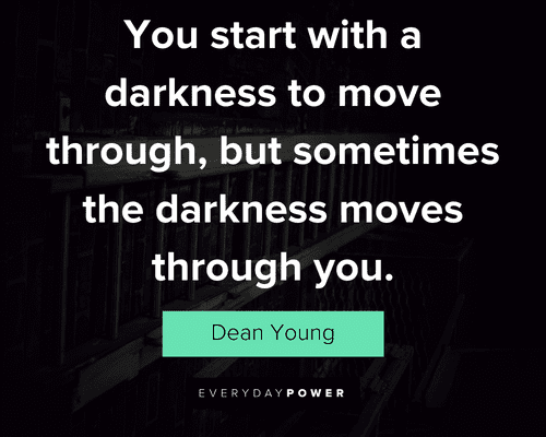dark quotes about you start with a darkness to move through