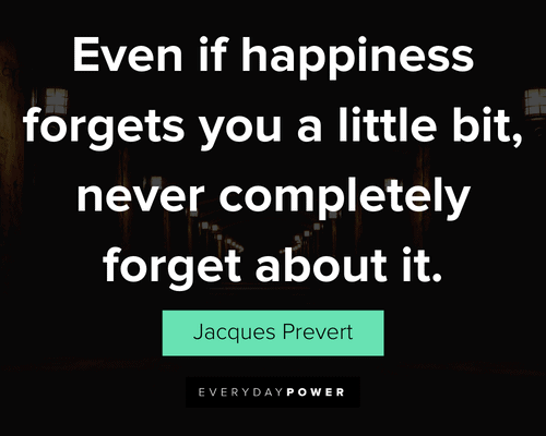 dark quotes about even if happiness forgets you a little bit, never completely forget about it