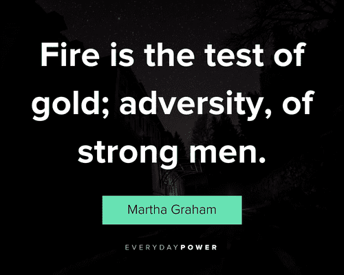 dark quotes about fire is the test of gold; adversity, of strong men