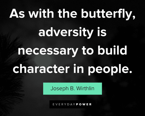 dark quotes about as with the butterfly, adversity is necessary to build character in people