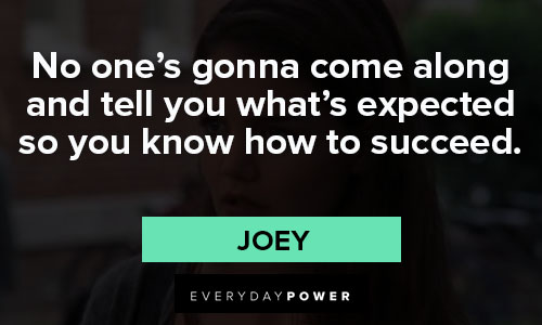 Dawson's Creek Quotes about no one's gonna come along and tell you what's expected so you know how to succeed