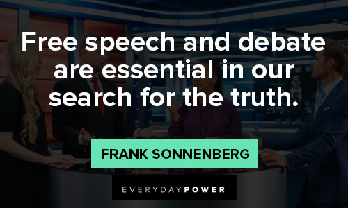 Debate Quotes about free speech and debate are essential in our search for the truth