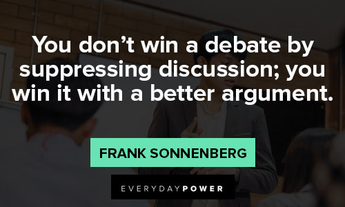 Debate Quotes about you don’t win a debate by suppressing discussion