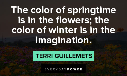 december quotes about The color of springtime is in the flowers