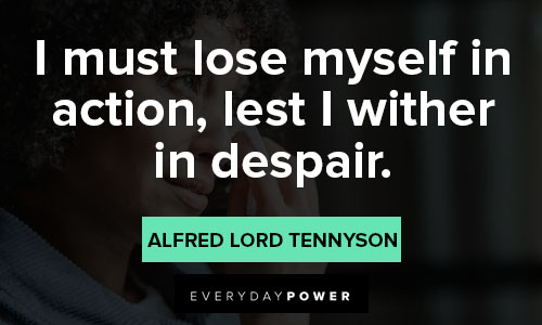 Despair quotes about I must lose myself in action