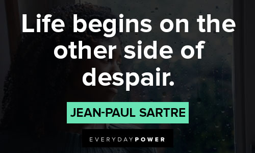 Despair quotes about life begins on the other side of despair