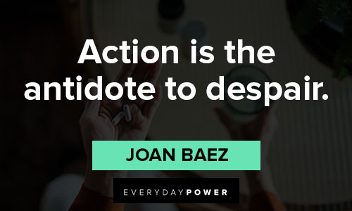 Despair quotes about action is the antidote to despair