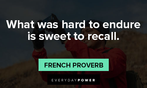endurance quotes about what was hard to endure is sweet to recall