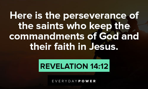 endurance quotes about the preseverance of the saints who keep the commandments of God and their faith in Jesus