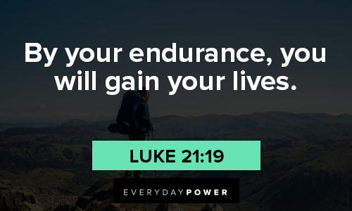 endurance quotes about your endurance, you will gain your lives