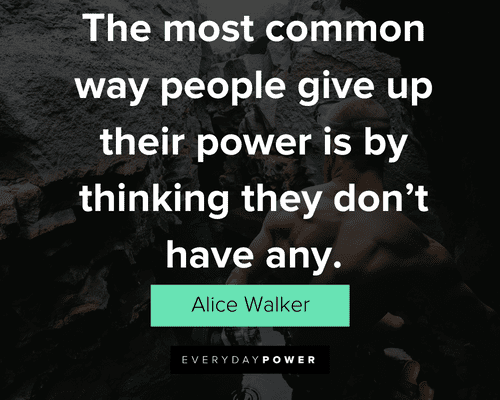 experience quotes about the most common way people give up their power is by thinking they don't have any