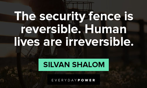 fence quotes about the security fence is reversible. Human lives are irreversible