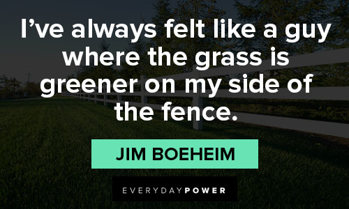 fence quotes about the grass is greener on my side of the fence