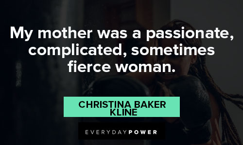 fierce quotes about my mother was a passionate, complicated, sometimes fierce woman