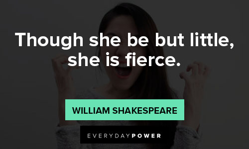 fierce quotes about though she be but little, she is fierce