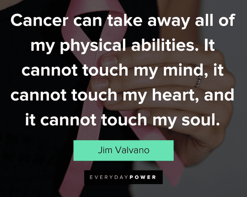 fighting cancer quotes on cancer can take away all of my physical abilities