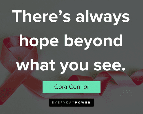 fighting cancer quotes about there's alays hope beyond what you see
