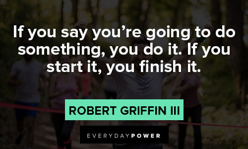 finish strong quotes about If you say you're going to do something