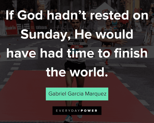 finish strong quotes about If God hadn't rested on Sunday