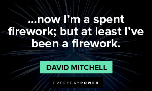 fireworks quotes about now I'm a spent firework; but at least I've been a firework