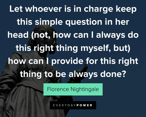 Florence Nightingale quotes about can I provide for this right thing to be always done