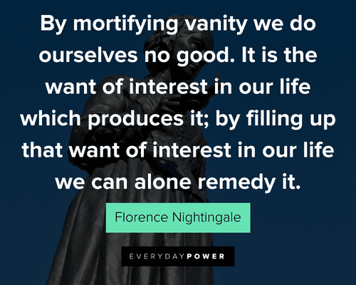 Florence Nightingale quotes about by mortifying vanity we do ourselves no good