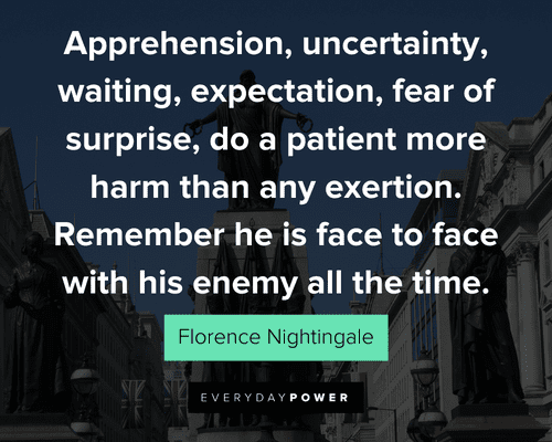 Florence Nightingale quotes about remember he is face to face with his enemy all the time