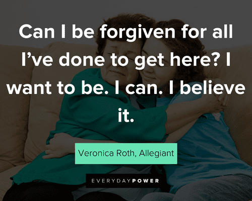 forgiveness quotes about can I be forgiven for all I've done to get here? I want to be. I can. I believe it