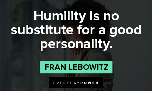 fran lebowitz quotes about humility is no substitute for a good personality