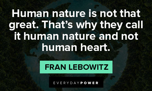 fran lebowitz quotes about human nature is not that great